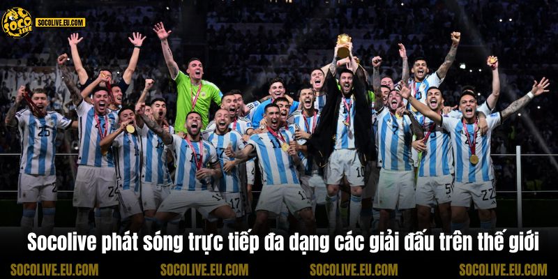 Socolive phát sóng trực tiếp đa dạng các giải đấu trên thế giới