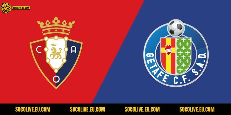 Nhận Định Osasuna Vs Getafe